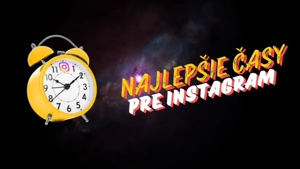 Najlepší čas na uverejňovanie príspevkov na Instagrame