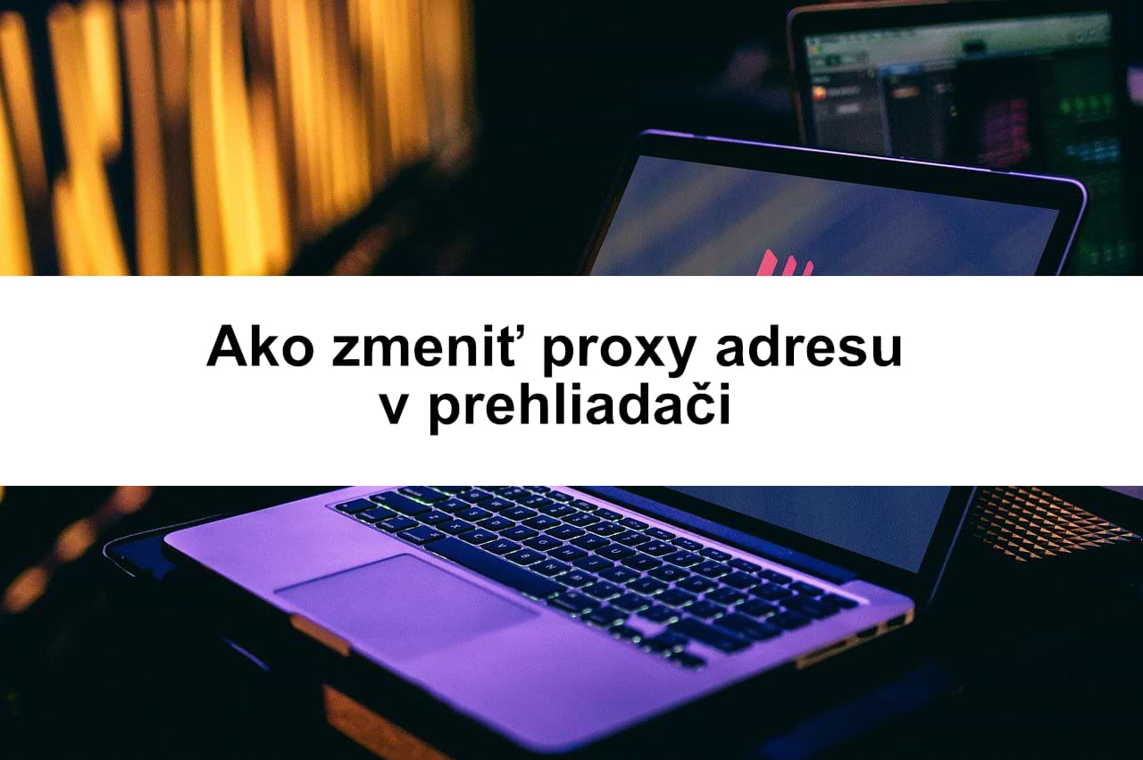 Návod: Ako používať proxy adresu na sledovanie tv zo zahraničia